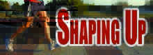 Shaping Up